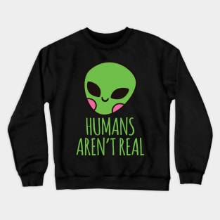 Humans Aren't Real Alien Head Crewneck Sweatshirt